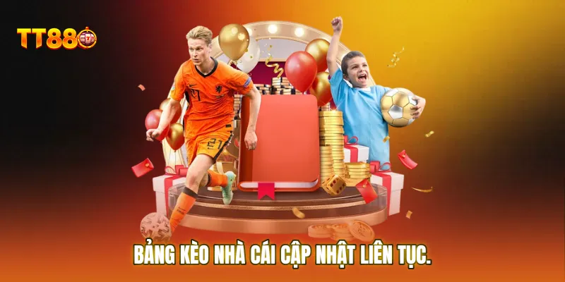 Bảng kèo nhà cái cập nhật liên tục