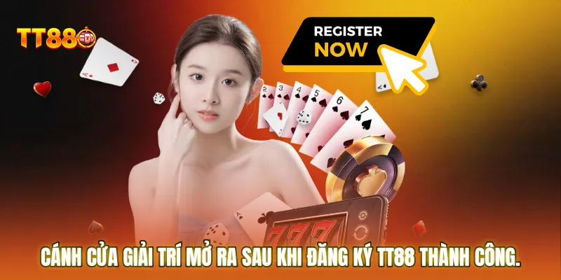 Cánh cửa giải trí mở ra sau khi Đăng ký TT88 thành công