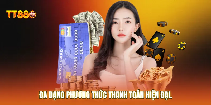Đa dạng phương thức thanh toán hiện đại