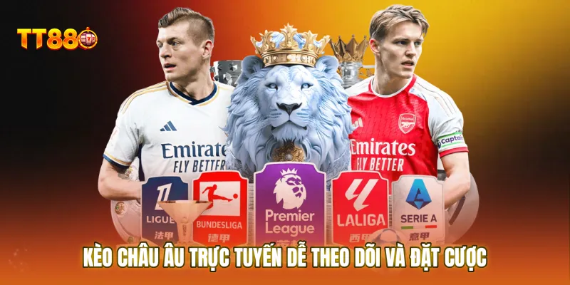 Kèo châu Âu trực tuyến dễ theo dõi và đặt cược