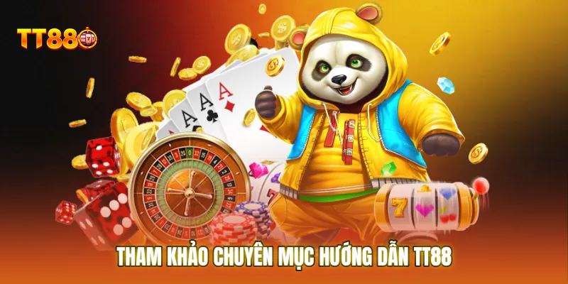 Tham khảo chuyên mục Hướng dẫn TT88 để nắm bắt nhanh mọi thao tác cơ bản